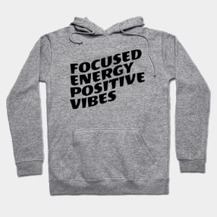 Focused Energy Positive Vibes Hoodie